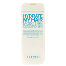 Eleven Australia Hydrate My Hair Moisture Conditioner 300ml - Haircare Market